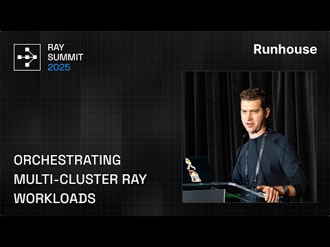 How Runhouse Orchestrates Multi-Cluster Ray Workloads | Ray Summit 2025