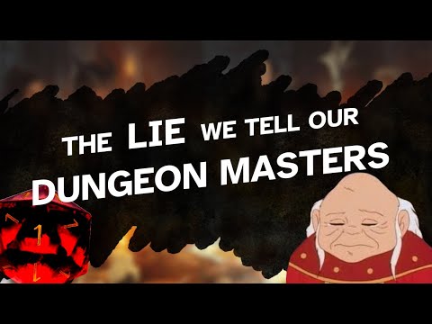 The Lie We Tell Our Dungeon Masters