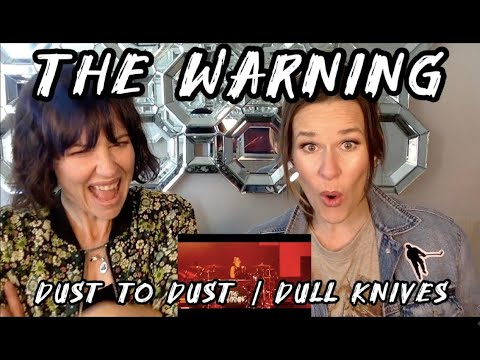 The Warning - First Listen!!! Dust to Dust / Dull Knives Live - Moms Next Door Blind React!