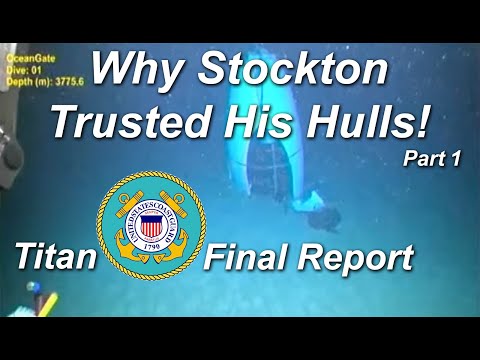 OceanGate Titan Sub:  FINAL REPORT!  We NOW Know Why  Stockton Trusted His Hulls!