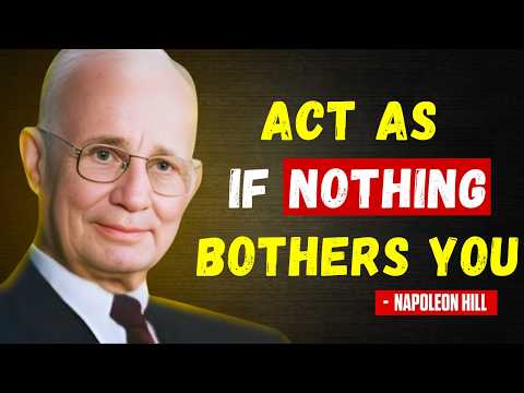 Act As If Nothing affects You | Napoleon Hill