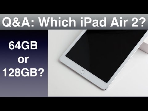 Q&A - Which Storage Will I Choose On The iPad Air 2 - 64GB or 128GB?