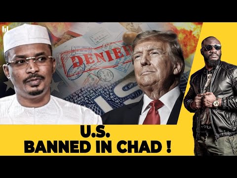 Chad Hits Back HARD: U.S. Citizens Now Barred from Entry!