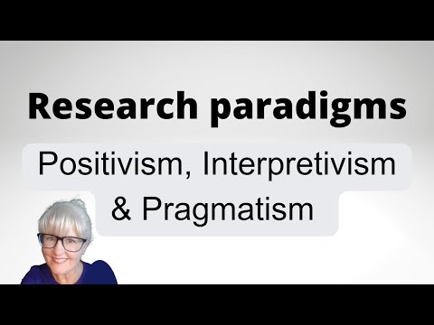 Research Paradigms - Positivism, Interpretivism and Pragmatism - helpful overview for thesis