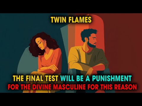 Twin Flame: The Final Test Will Become the Divine Masculine’s Greatest Consequence