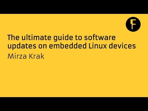 The ultimate guide to software updates on embedded Linux devices - Mirza Krak