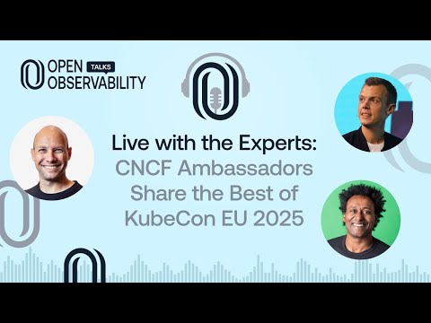 CNCF Ambassadors Share the Best of KubeCon EU 2025