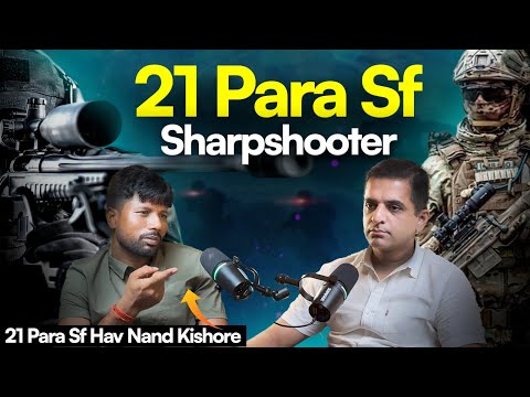21 Para SF Sniper EXPLOSIVE Podcast: Real Combat Ops, Sniper Training & Battlefield|Hav Nand Kishore