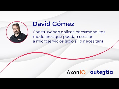 Construyendo aplicaciones/monolitos modulares que puedan escalar a microservicios - David Gomez