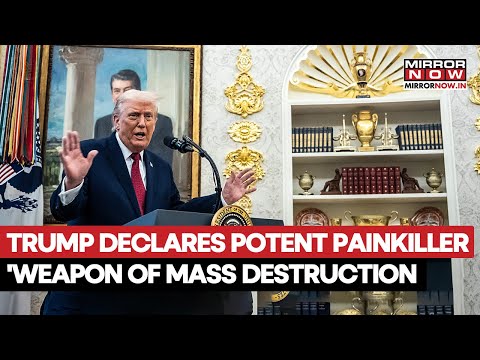 Trump Declares Painkiller As Weapon Of Mass Destruction, Calls It Dangerous Than A Bomb, Signs Bill