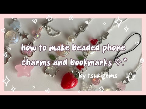 Phone Charm Tutorial! ☁︎ ﾟ☾ ﾟ｡⋆ how to make beaded phone charms and bookmarks! | cute art ideas