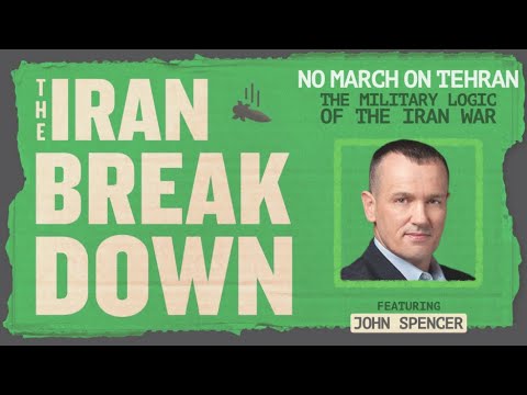 No March on Tehran: The Military Logic of the Iran War (feat. John Spencer)