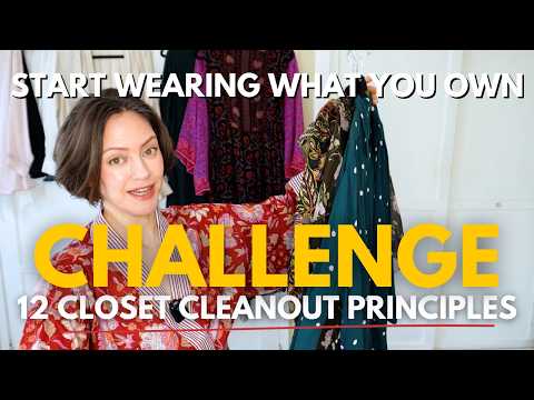 Wear What's In Your Closet CHALLENGE  - Closet Cleanout and Wardrobe Refresh - 12 guiding principles