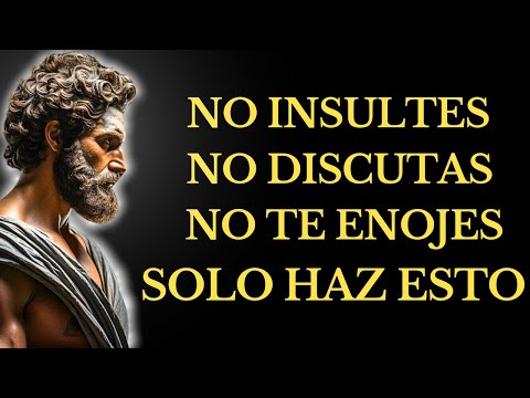 CÓMO no ENOJARSE ni MOLESTARSE NUNCA CON NADIE l 15 lECCIONES de ESTOICISMO