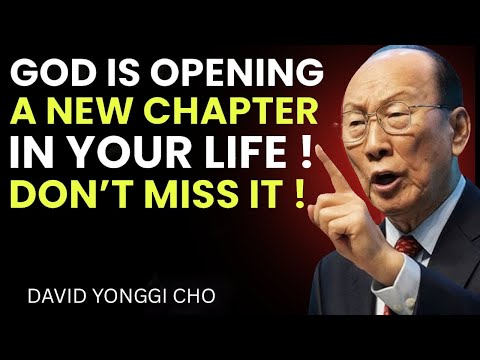 Your Next Chapter Is Here — God Is Leading | Everything Is Changing - David Yonggi Cho