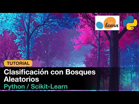 Tutorial: CLASIFICACIÓN CON BOSQUES ALEATORIOS en Python