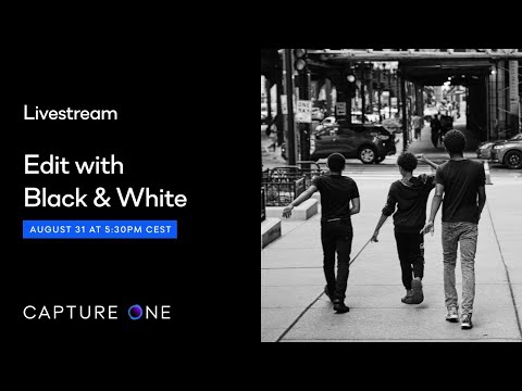 Capture One Livestream | Edit with Black and White