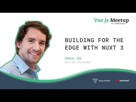 Building for the Edge with Nuxt 3 - Daniel Roe | Vue.js Meetup