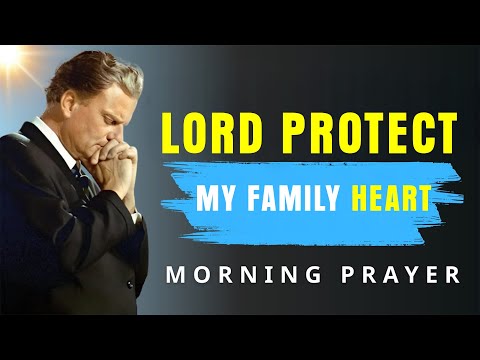 Say This Powerful Morning Prayer for God’s Protection Every Day - Billy Graham