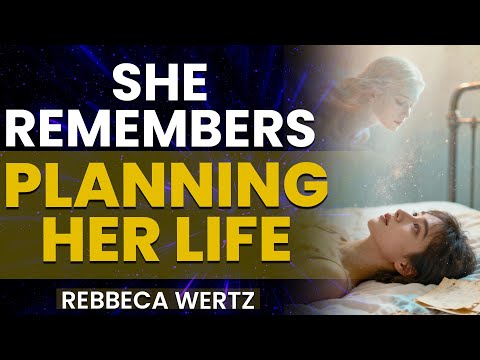 How Souls Are Fitted Into Human Bodies - Rebbeca Wertz NDE Story