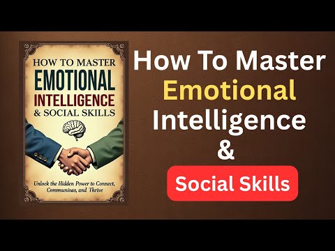 How To Master Emotional Intelligence & Social Skills (Full Audiobook)