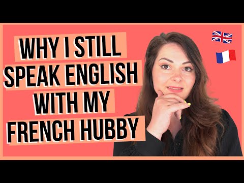 Why I STILL Speak English With My French Husband