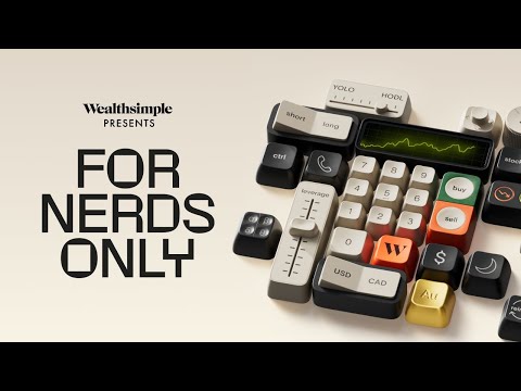 Wealthsimple Presents: For Nerds Only