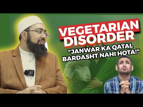 Vegetarian Disorder - Janwar Ka Qatal Bardasht Nahi Hota!