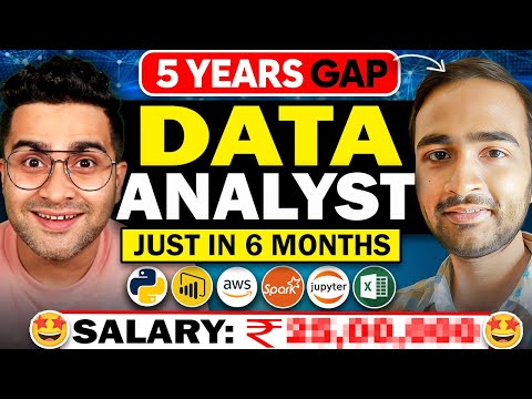 How He Became a Data Analyst after A Gap of 5 long Years - Data Analyst ( Step by Step ) In 6 Months