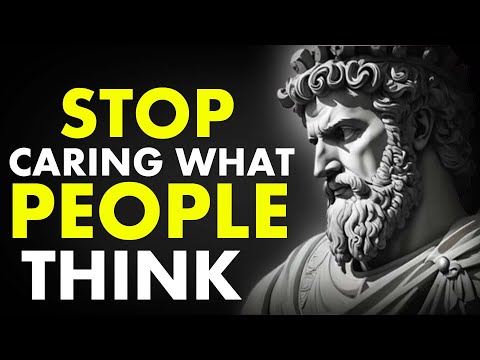 Stop Caring What People Think| Marcus Aurelius Stoicism