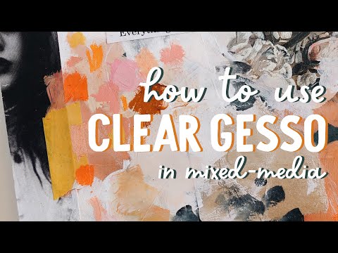 How to use Clear Gesso in mixed-media.
