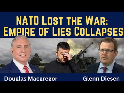 Douglas Macgregor: NATO Lost the War - Empire of Lies Collapses