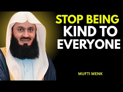 Stop Being Kind to Everyone? Islam's Balanced Message | Mufti Menk Powerful Talk