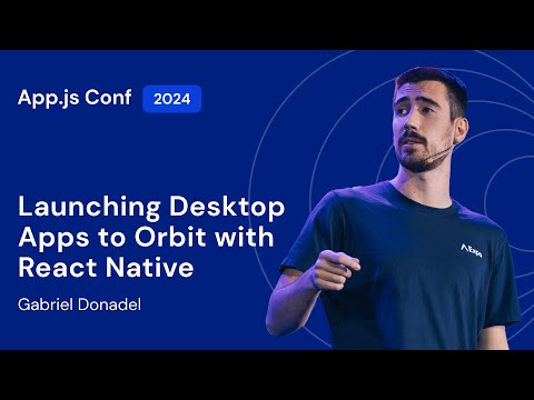 Gabriel Donadel – Launching Desktop Apps to Orbit with React Native | App.js Conf 2024