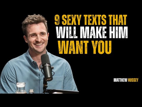 9 Sexy Texts That Will Make Him Want You || Matthew Hussey Motivational Speech