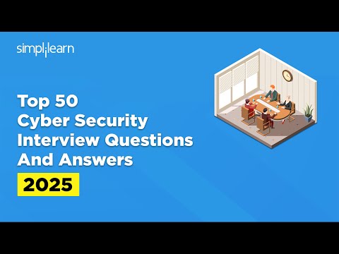 Top 50 Cyber Security Interview Questions And Answers 2025 | Cyber Security Interview | Simplilearn