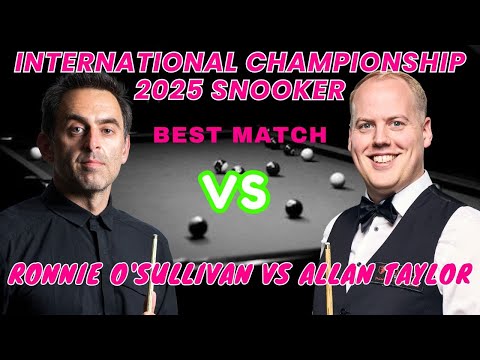 Ronnie O'Sullivan vs Allan Taylor - International Championship Snooker 2025 - Full Match 🏆