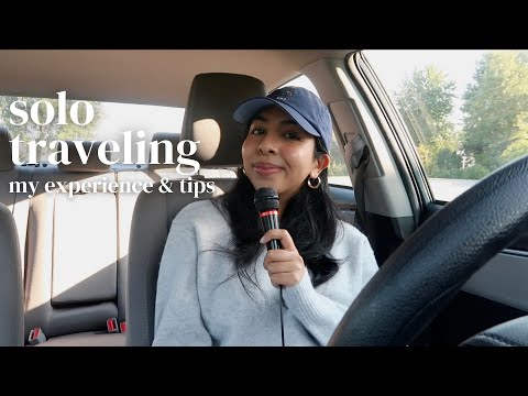 solo traveling | my experience + tips for solo travelers