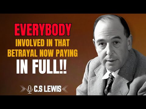 C.S. LEWIS | Everybody Involved in That Betrayal Is Now Paying in Full | #DivineJustice, #Betrayal