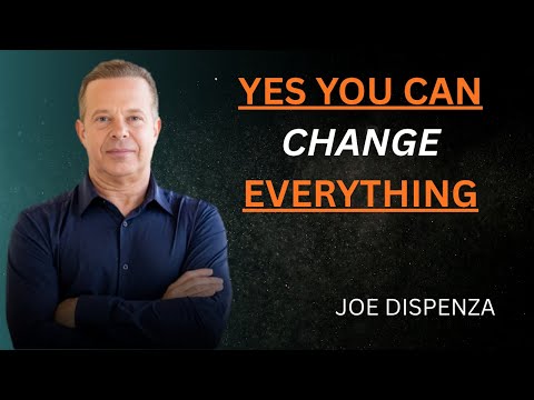 Yes, You Can Change Everything | Dr. Joe Dispenza
