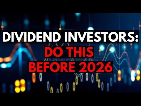 Dividend Investors Must Do This Before 2026