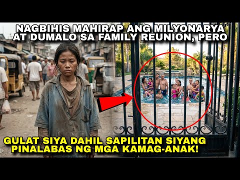 MILYONARYA NAGBIHIS MAHIRAP AT DUMALO SA FAMILY REUNION, SAPILITAN SIYANG PINALABAS NG KAMAG-ANAK!