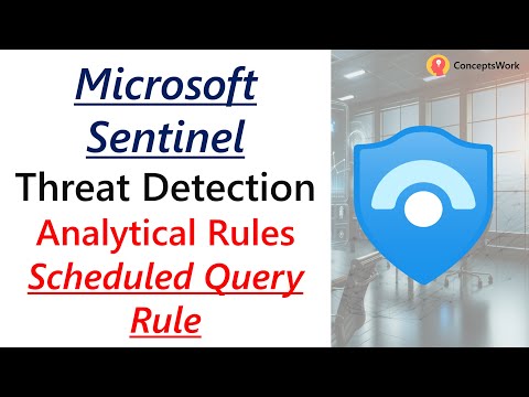 Microsoft Sentinel - Threat Detection - Scheduled Query Rule - How to create Analytics Rules?