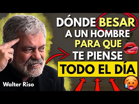 La TÉCNICA al BESAR que hace que un hombre te recuerde incluso cuando no estás | Walter Riso