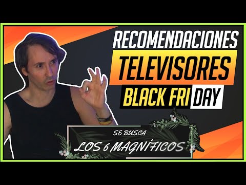 TELEVISORES RECOMENDADOS PARA COMPRAR EN BLACK FRIDAY, LO MEJOR DE CADA GAMA ¡LOS 6 MAGNÍFICOS!