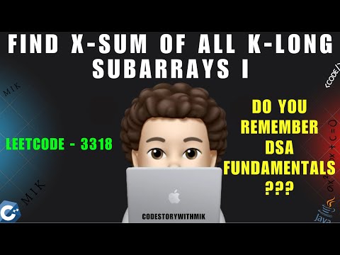 Find X-Sum of All K-Long Subarrays I | Revise DSA Fundamentals | Dry Run | Leetcode 3318 | MIK