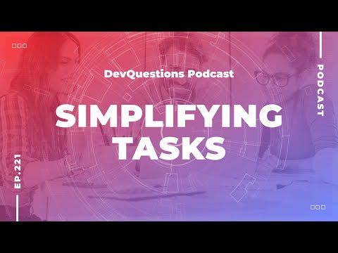221. Learn How To Simplify Difficult Tasks In Software Development