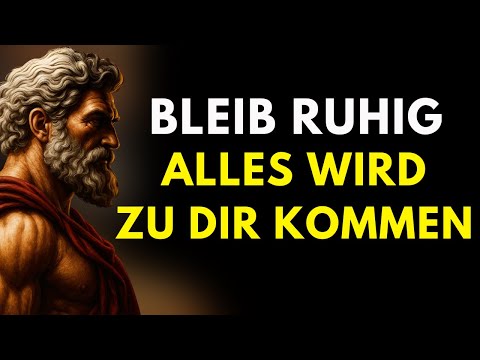 Alles Findet Seinen Weg Zu Dir – Vertraue Und Bleib Ruhig | Lektionen des Stoizismus