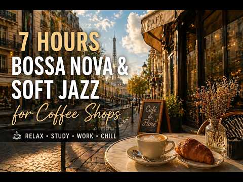 7 Hours Bossa Nova & Soft Jazz Coffee Music ☕ Relaxing Café Ambience for Study, Work, Sleep