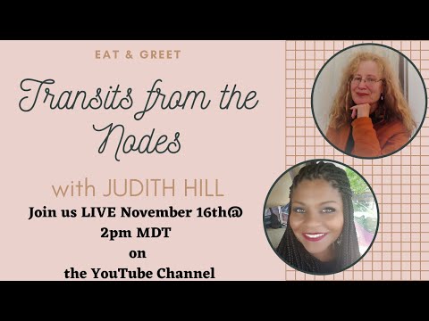 TRANSITS FROM THE NODES WITH JUDITH HILL